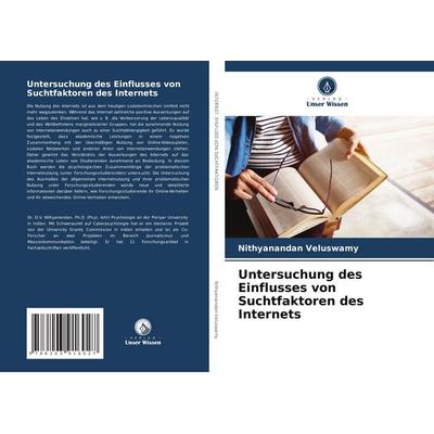 Veluswamy, N: Untersuchung des Einflusses von Suchtfaktoren, Taschenbuch von Nithyanandan Veluswamy, Verlag Unser Wissen, 978-620-3-91602-7