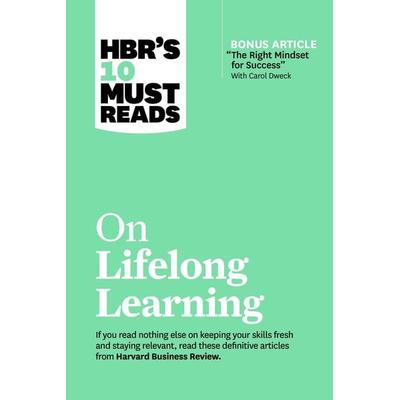 Hbr's 10 Must Reads on Lifelong Learning (with Bonus Article the Right Mindset for Success with Carol Dweck), Taschenbuch von Harvard Business