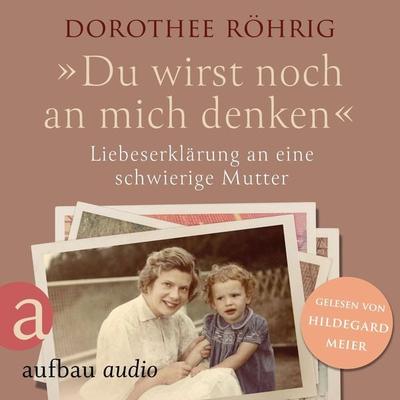 Du wirst noch an mich denken - Dorothee Röhrig, Audio, 9783757012496