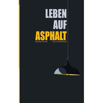 Leben auf Asphalt, Taschenbuch von Eva Laschewski, BoD – Books on Demand, 978-3-7568-8845-0