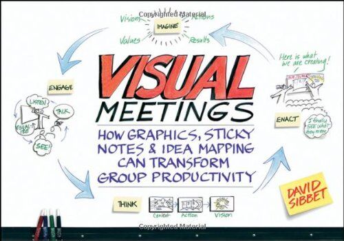 David Sibbet - Visual Meetings: How Graphics, Sticky Notes and Idea Mapping Can Transform Group Productivity - Preis vom 30.09.2026 09:01:18 h
