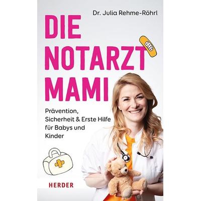 Die Notarztmami, Taschenbuch von Julia Rehme-Röhrl, Herder, 978-3-451-60177-4