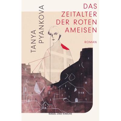 Das Zeitalter der Roten Ameisen, Taschenbuch von Tanya Pyankova, Nagel & Kimche, 978-3-312-01318-0