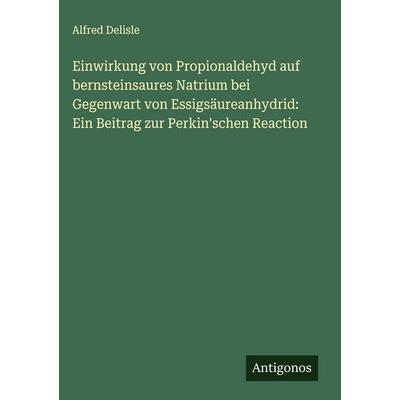 Einwirkung von Propionaldehyd auf bernsteinsaures Natrium bei Gegenwart von Essigsäureanhydrid: Ein Beitrag zur Perkin'schen Reaction, Gebundene