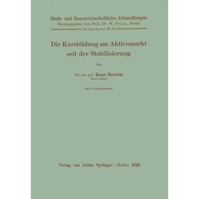Die Kursbildung am Aktienmarkt seit der Stabilisierung, Taschenbuch von Ernst Horwitz, Springer Berlin, 978-3-642-89119-9