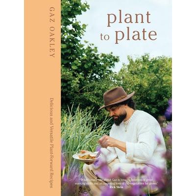 Plant to Plate, Gebundene Ausgabe von Gaz Oakley, Hardie Grant London Ltd., 978-1-83783-292-7