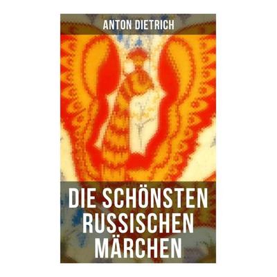 Die schönsten russischen Märchen, Taschenbuch von Anton Dietrich, Musaicum Books, 978-80-272-5060-8