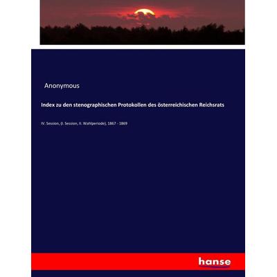 Index zu den stenographischen Protokollen des österreichischen Reichsrats, Taschenbuch von Anonymous, Hansebooks, 978-3-7436-4598-1