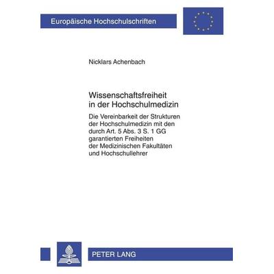 Wissenschaftsfreiheit in der Hochschulmedizin, Taschenbuch von Nicklars Achenbach, Peter Lang GmbH, Internationaler Verlag der Wissenschaften,