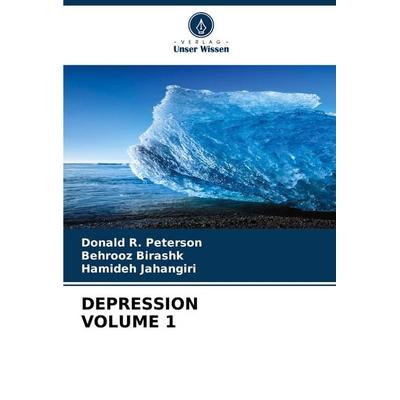 Depression Volume 1, Taschenbuch von Donald R. Peterson,Behrooz Birashk,Hamideh Jahangiri, Verlag Unser Wissen, 978-620-6-67613-3