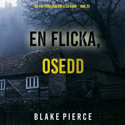 En flicka, osedd (En FBI-thriller om Ella Dark – Bok 23) - Blake Pierce, Audio, 9798341574502