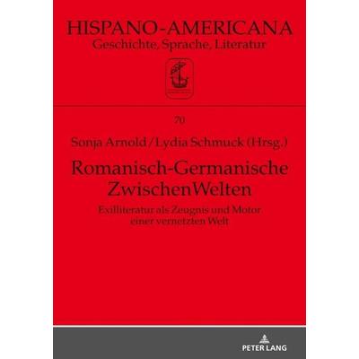 Romanisch-Germanische ZwischenWelten, Gebundene Ausgabe von , Peter Lang GmbH, Internationaler Verlag der Wissenschaften, 978-3-631-73278-6