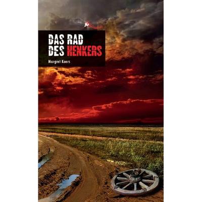 Das Rad des Henkers, Taschenbuch von Margret Koers, Koers, M, 978-3-9806301-9-1