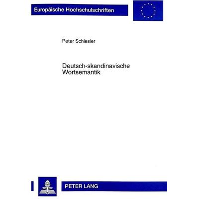 Deutsch-skandinavische Wortsemantik, Taschenbuch von Peter Schlesier, Peter Lang GmbH, Internationaler Verlag der Wissenschaften, 978-3-631-32864-4