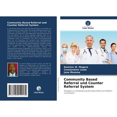Community Based Referral und Counter Referral System, Taschenbuch von Dominic M. Mogere,Constantine Loum,Jane Mumma, Verlag Unser Wissen,