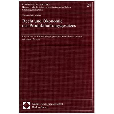 Recht und Ökonomie des Produkthaftungsgesetzes, Taschenbuch von Thomas Wieckhorst, Nomos, 978-3-7890-3393-3