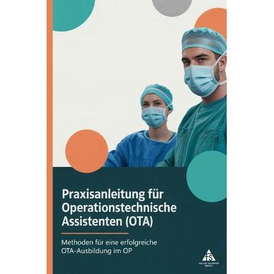 Praxisanleitung für Operationstechnische Assistenten (OTA), Taschenbuch von Felice Schäfer, Epubli, 978-3-8197-7450-8