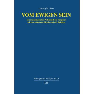 Auer, L: Vom ewigen Sein, Taschenbuch von Ludwig M. Auer, Lit Verlag, 978-3-643-15657-0