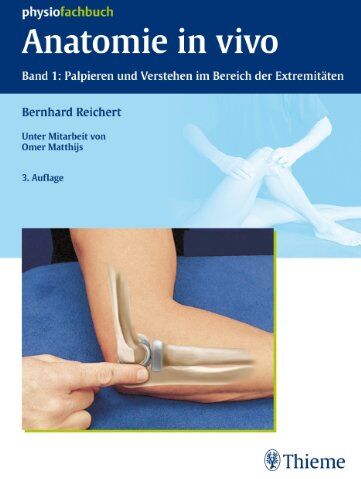Bernhard Reichert - Anatomie in vivo: Band 1: Palpieren und Verstehen im Bereich der Extremitäten - Preis vom 09.10.2026 07:28:09 h