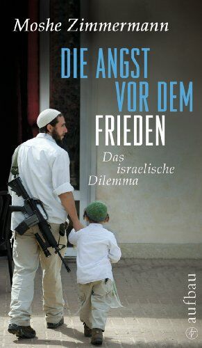 Moshe Zimmermann - Die Angst vor dem Frieden: Das israelische Dilemma - Preis vom 06.10.2026 07:26:00 h