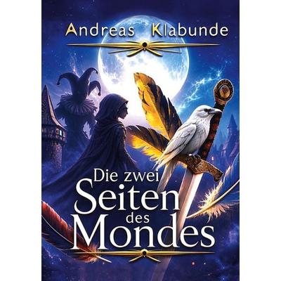 Die zwei Seiten des Mondes, Gebundene Ausgabe von Andreas Klabunde, BoD – Books on Demand, 978-3-695-10678-3