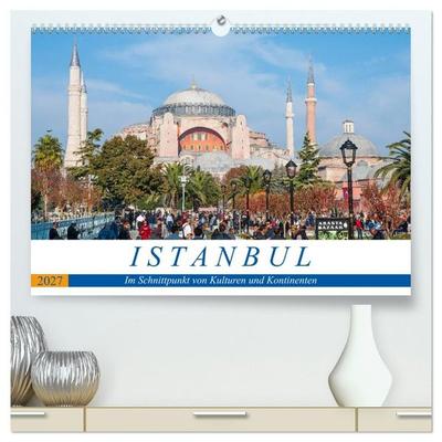 Istanbul - Im Schnittpunkt von Kulturen und Kontinenten (hochwertiger Premium Wandkalender 2027 DIN A2 quer), Kunstdruck in Hochglanz