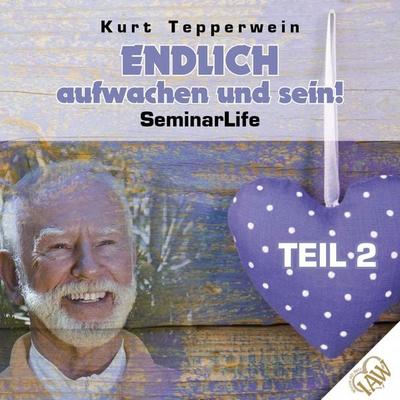 Endlich aufwachen und sein! Seminar Life - Teil 2 - , Audio, 4250618851983