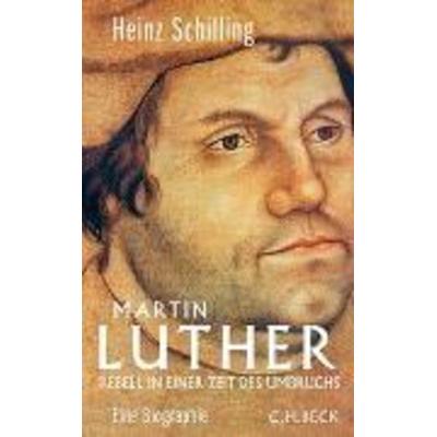 Martin Luther, Gebundene Ausgabe von Heinz Schilling, Beck, C H