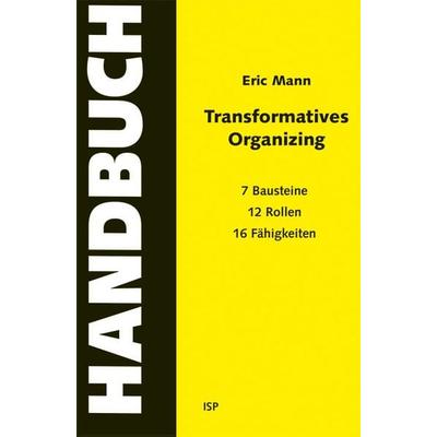 Transformatives Organizing – Ein Handbuch, Taschenbuch von Eric Mann, Neuer ISP Vlg, 978-3-89900-151-8
