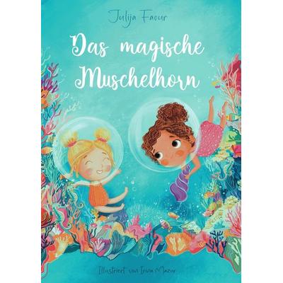 Das magische Muschelhorn, Taschenbuch von Julija Faour, Epubli, 978-3-8187-3029-1