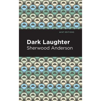 Dark Laughter, Taschenbuch von Sherwood Anderson, Ingram Publishers Services, 978-1-5132-8347-0