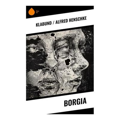 Borgia, Taschenbuch von Klabund,Alfred Henschke, Sharp Ink, 978-80-283-5140-3