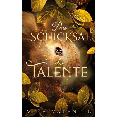 Das Schicksal der Talente, Gebundene Ausgabe von Mira Valentin, BoD – Books on Demand, 978-3-7543-1782-2
