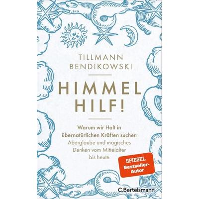 Himmel hilf!, Gebundene Ausgabe von Tillmann Bendikowski, C.Bertelsmann
