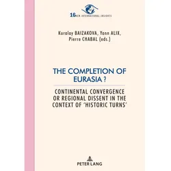 The Completion of Eurasia?, Fachbücher von Pierre Chabal, Yann Alix, Kuralay Baizakova