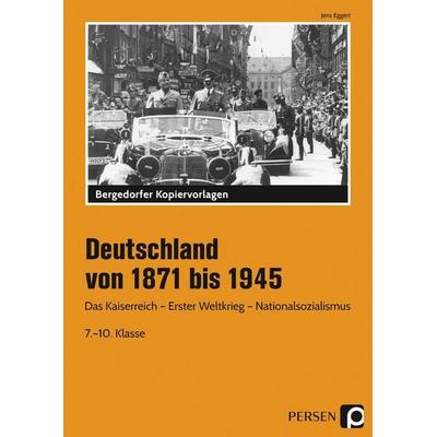 Deutschland von 1871 bis 1945, Taschenbuch von Jens Eggert, Persen Verlag in der AAP Lehrerwelt GmbH, 978-3-8344-2678-9