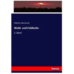 Wald- und Feldkulte, Fachbücher von Wilhelm Mannhardt