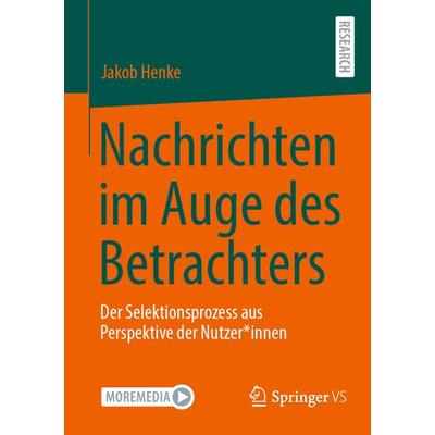 Nachrichten im Auge des Betrachters, Taschenbuch von Jakob Henke, Springer Fachmedien Wiesbaden GmbH, 978-3-658-46607-7