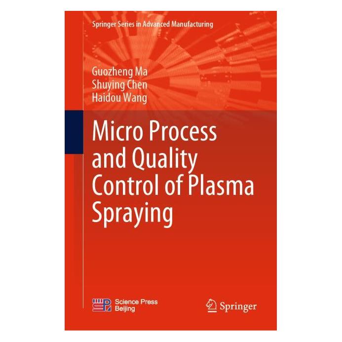 Springer Micro Process and Quality Control of Plasma Spraying (Englisch, Hardcover, Guozheng Ma, Haidou Wang, Shuying Chen) (71876851)