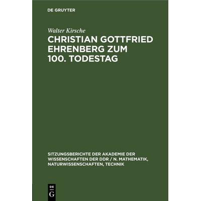 Christian Gottfried Ehrenberg zum 100. Todestag, Gebundene Ausgabe von Walter Kirsche, De Gruyter, 978-3-11-250457-4