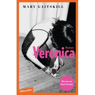 Veronica, Gebundene Ausgabe von Mary Gaitskill, Blumenbar, 978-3-351-05101-3