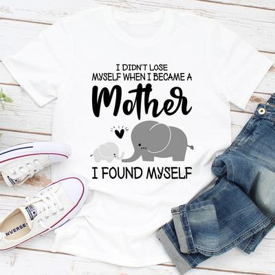 ForAllApparel I Didn't Lose Myself When I Became A Mother I Found Myself White M