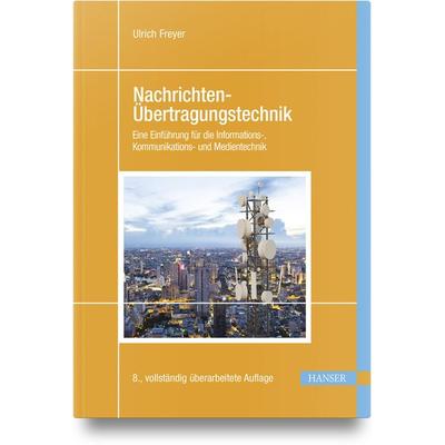 Nachrichten-Übertragungstechnik, Gebundene Ausgabe von Ulrich Freyer, Carl Hanser, 978-3-446-47584-7
