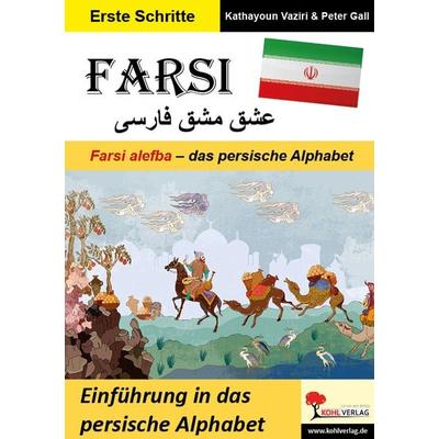 FARSI / Farsi alefba ‒ das persische Alphabet (Band 4), Taschenbuch von Kathayoun Vaziri,Peter Gall, KOHL VERLAG Der Verlag mit dem Baum,