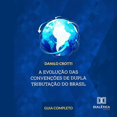 A evolução das convenções de dupla tributação do Brasil - Danilo Crotti, Audio, 9786527018445
