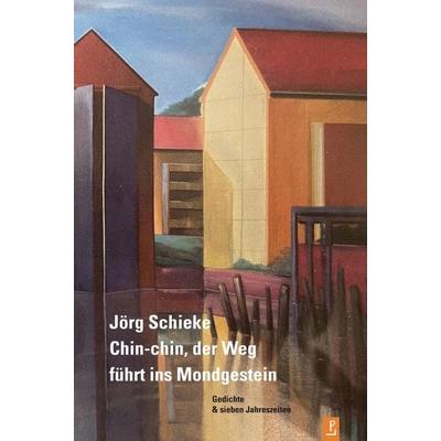 Chin-chin, der Weg führt ins Mondgestein, Taschenbuch von Jörg Schieke, Poetenladen, 978-3-948305-32-1