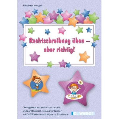 Rechtschreibung üben - aber richtig!, Taschenbuch von Elisabeth Nevyjel, Weber, E, 978-3-85253-684-2