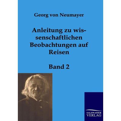 Anleitung zu wissenschaftlichen Beobachtungen auf Reisen, Taschenbuch von Georg Neumayer, Salzwasser, 978-3-86195-902-1