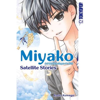 Miyako - Auf den Schwingen der Zeit: Satellite Stories, Taschenbuch von Kyoko Kumagai, Tokyopop GmbH