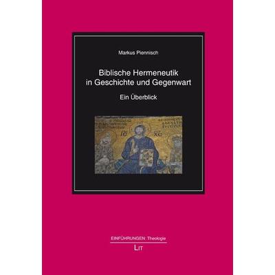 Piennisch, M: Biblische Hermeneutik in Geschichte und Gegenw, Taschenbuch von Markus Piennisch, Lit Verlag, 978-3-643-15249-7